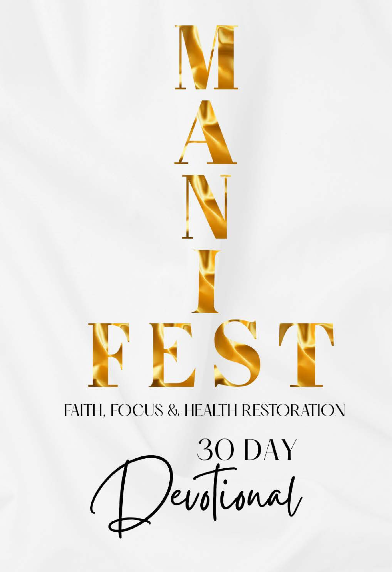 Manifest Faith, Focus and Health Restoration 30 Day Devotional