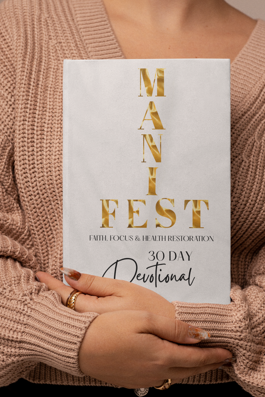 Manifest Faith, Focus and Health Restoration 30 Day Devotional - Hard Cover